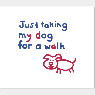 Just Taking My Dog For a Walk Funny Quotes Posters and Art